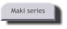 Maki series